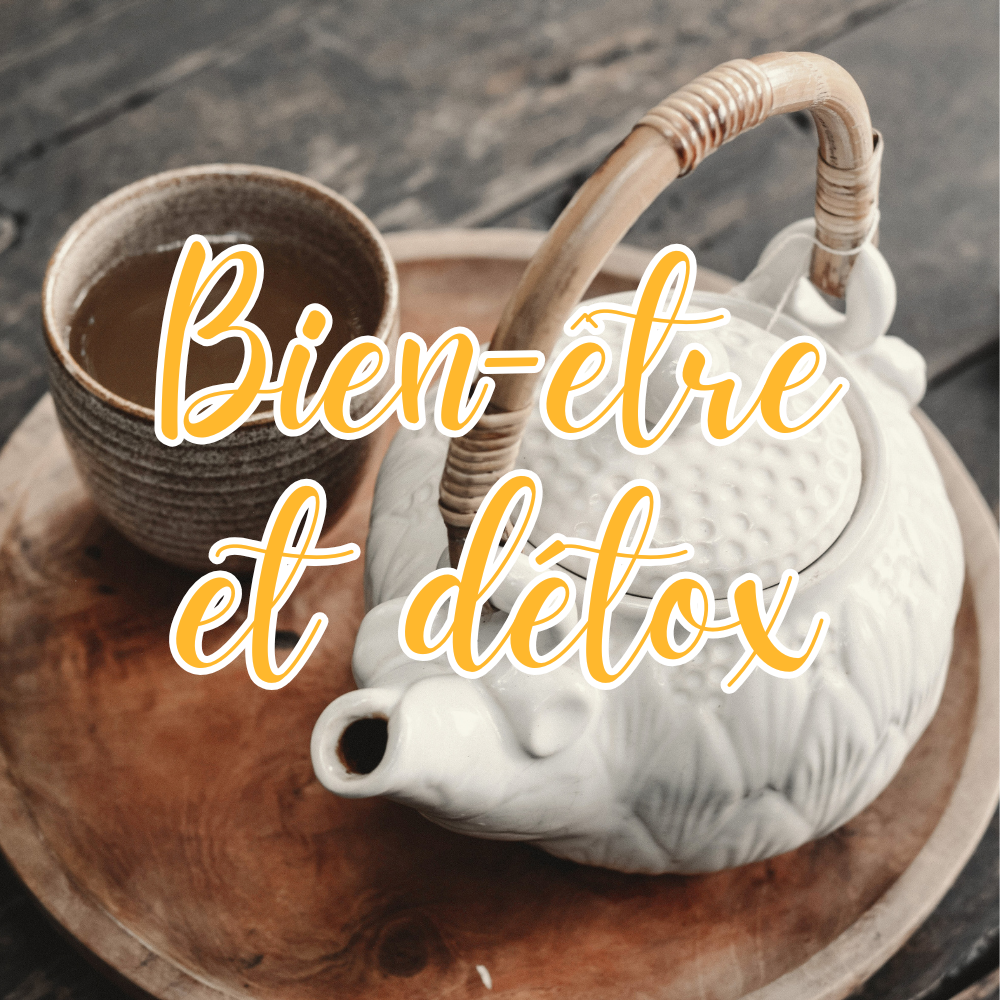Nos différents thés Bien-être et Détox