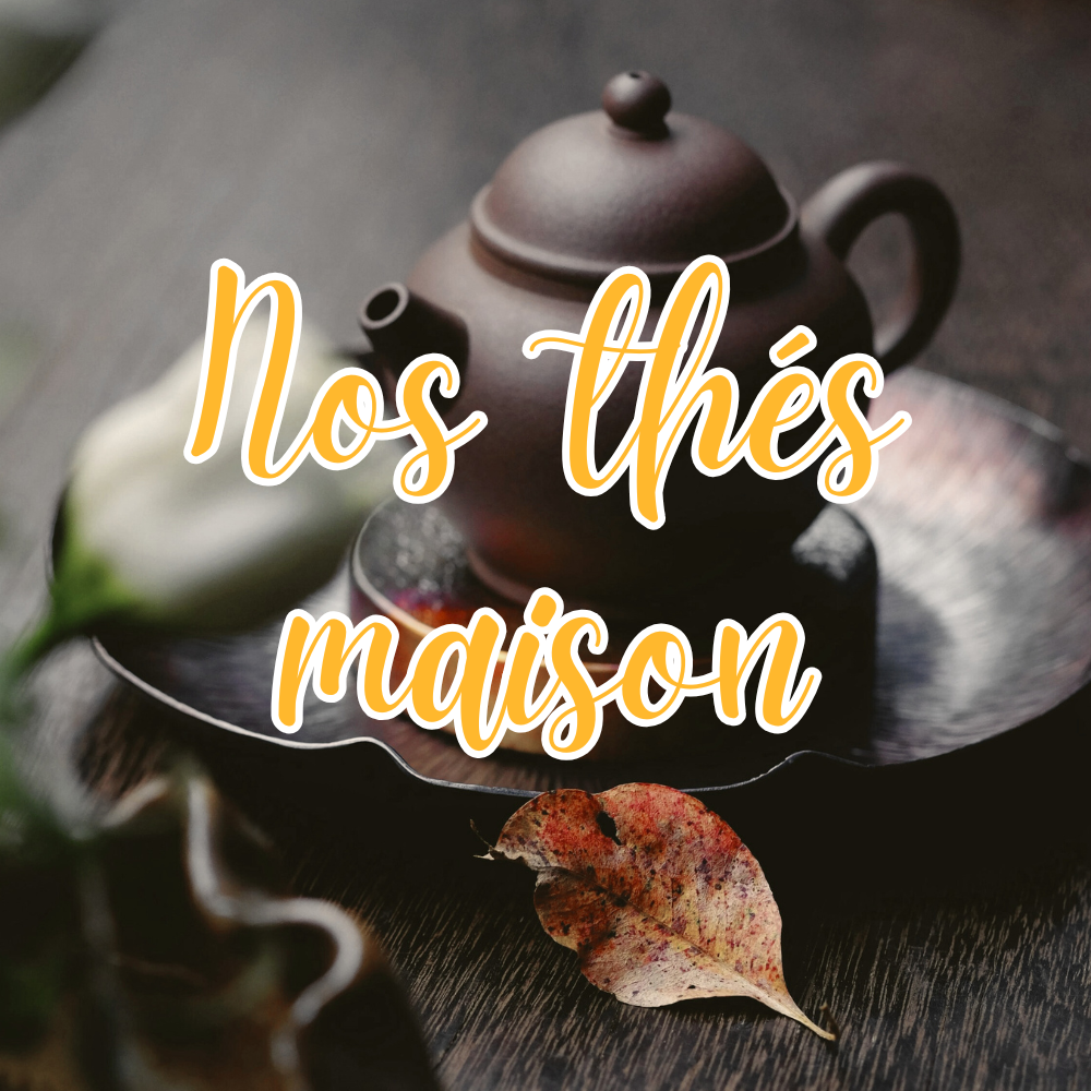 Nos thés maison